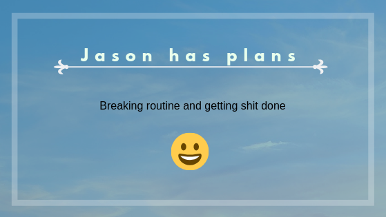 Jason has plans